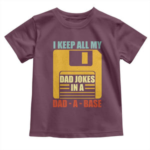 Funny I Keep All My Dad Jokes In A Dad A Base Toddler T Shirt Father's Day TS11 Maroon Print Your Wear