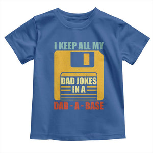Funny I Keep All My Dad Jokes In A Dad A Base Toddler T Shirt Father's Day TS11 Royal Blue Print Your Wear