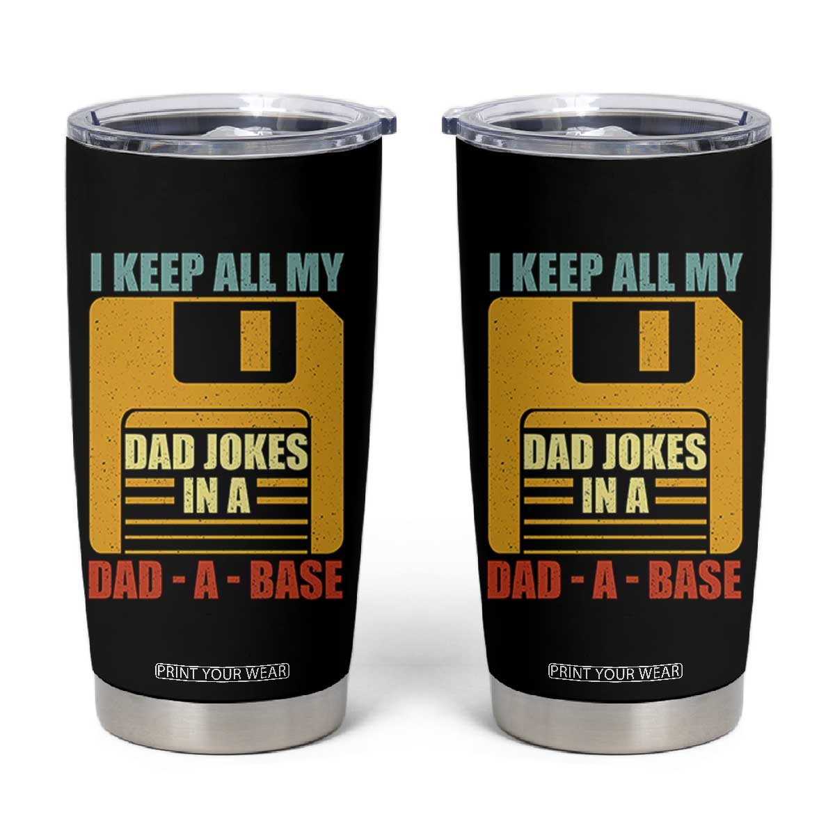 Funny I Keep All My Dad Jokes In A Dad A Base Tumbler Cup Fathers Day TS11 Black Print Your Wear