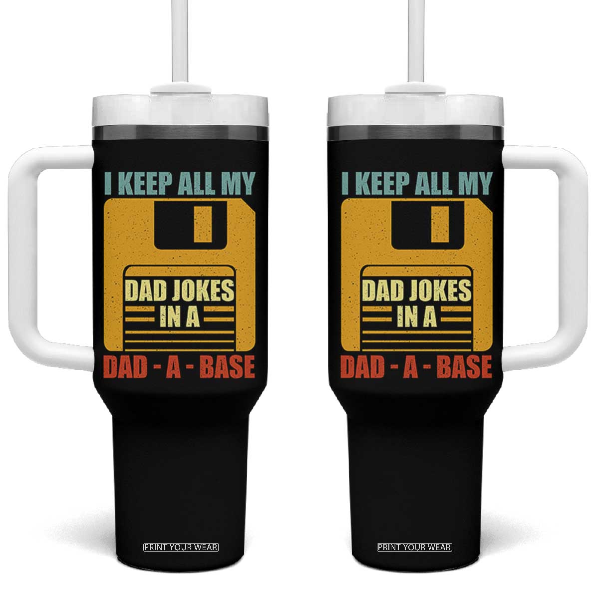 Funny I Keep All My Dad Jokes In A Dad A Base Tumbler With Handle Fathers Day TS11 One Size: 40 oz Black Print Your Wear