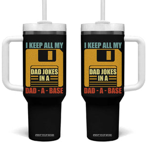Funny I Keep All My Dad Jokes In A Dad A Base Tumbler With Handle Fathers Day TS11 One Size: 40 oz Black Print Your Wear