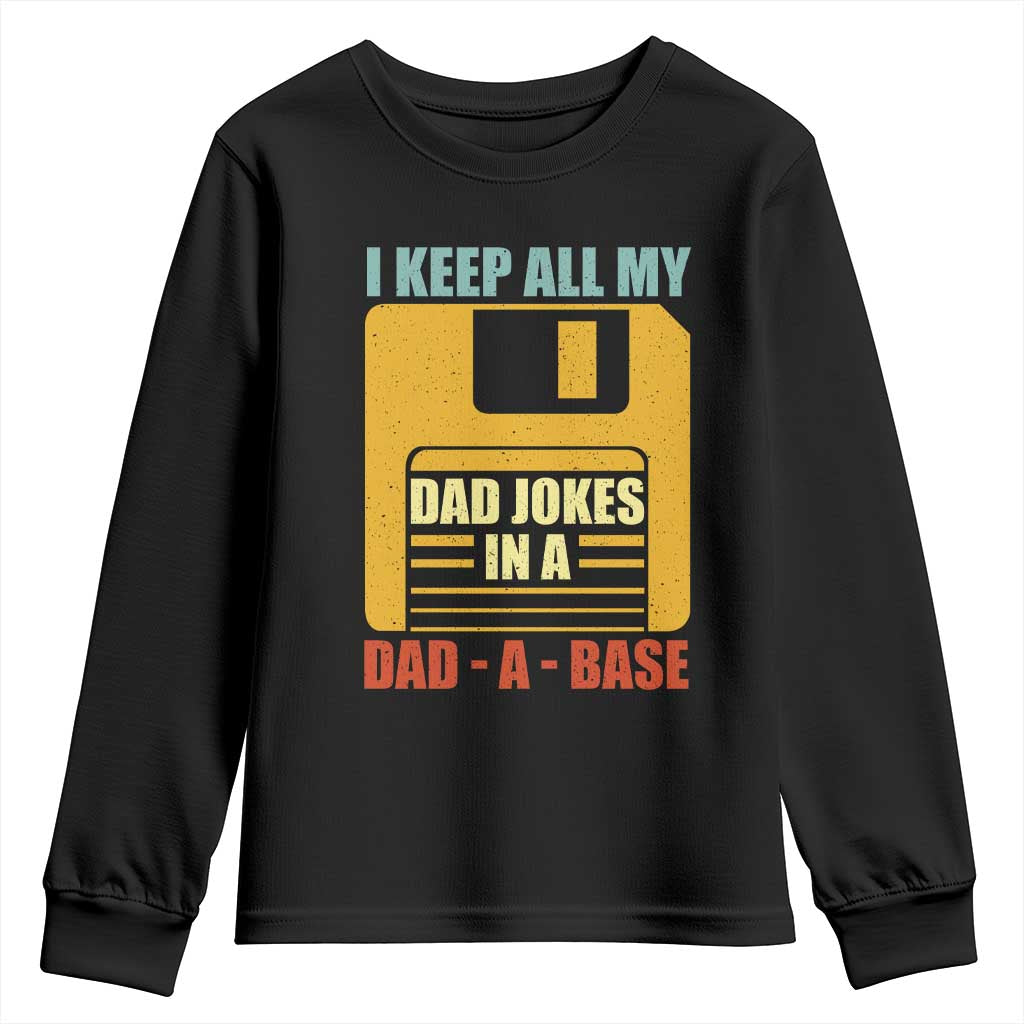 Funny I Keep All My Dad Jokes In A Dad A Base Youth Sweatshirt Fathers Day TS11 Black Print Your Wear