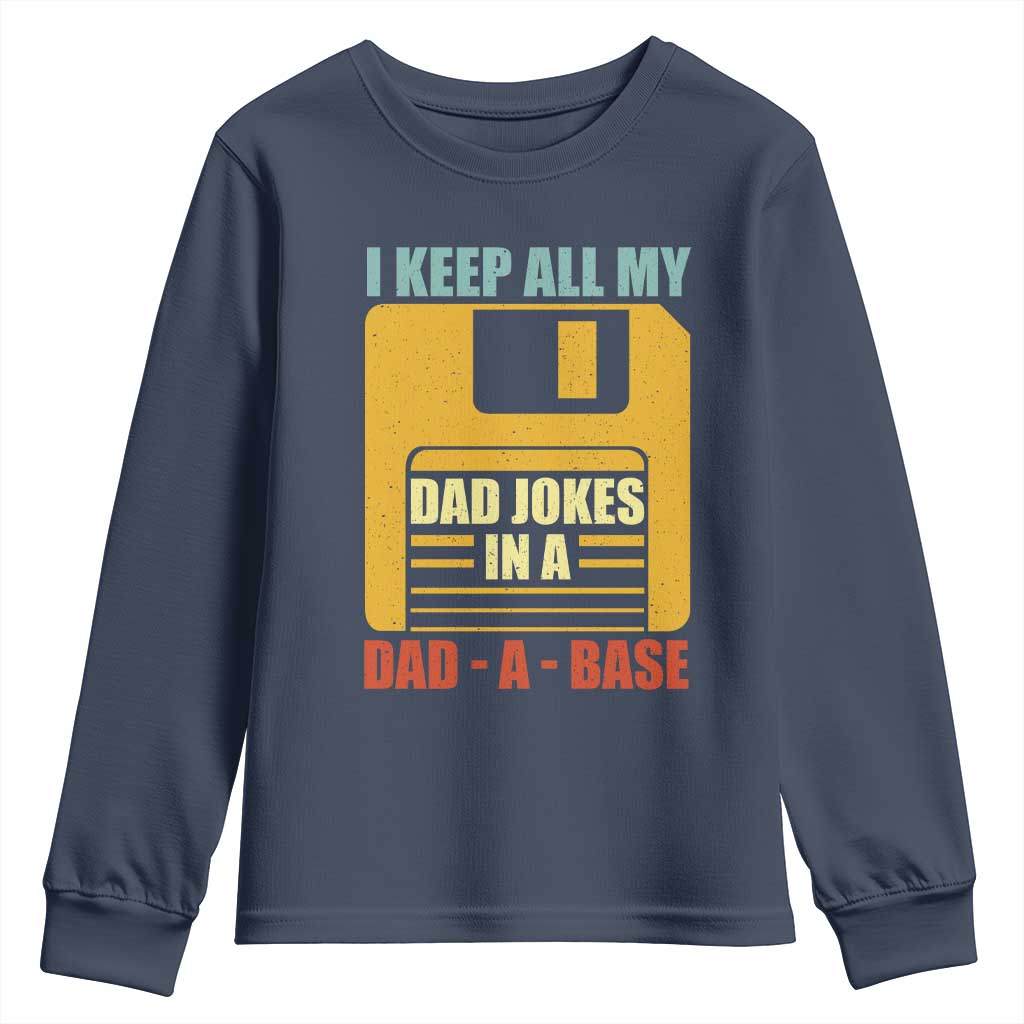 Funny I Keep All My Dad Jokes In A Dad A Base Youth Sweatshirt Fathers Day TS11 Navy Print Your Wear