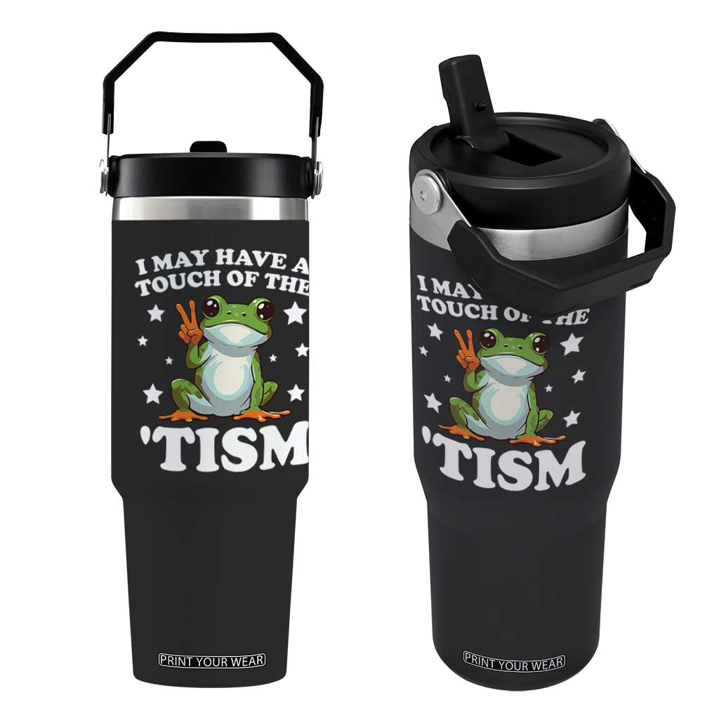 Funny I May Have A Touch Of The 'Tism Flip Straw Tumbler TS09 One Size: 30 oz Black Print Your Wear