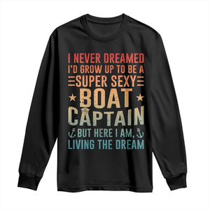Funny I Never Dreamed Id Grow Up To Be A Sexy Boat Captain Long Sleeve Shirt Pontoon Boat Captain TS11 Black Print Your Wear