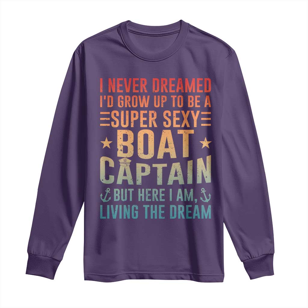 Funny I Never Dreamed Id Grow Up To Be A Sexy Boat Captain Long Sleeve Shirt Pontoon Boat Captain TS11 Purple Print Your Wear