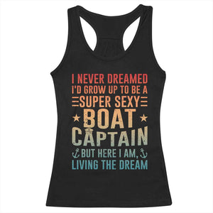 Funny I Never Dreamed Id Grow Up To Be A Sexy Boat Captain Racerback Tank Top Pontoon Boat Captain TS11 Black Print Your Wear