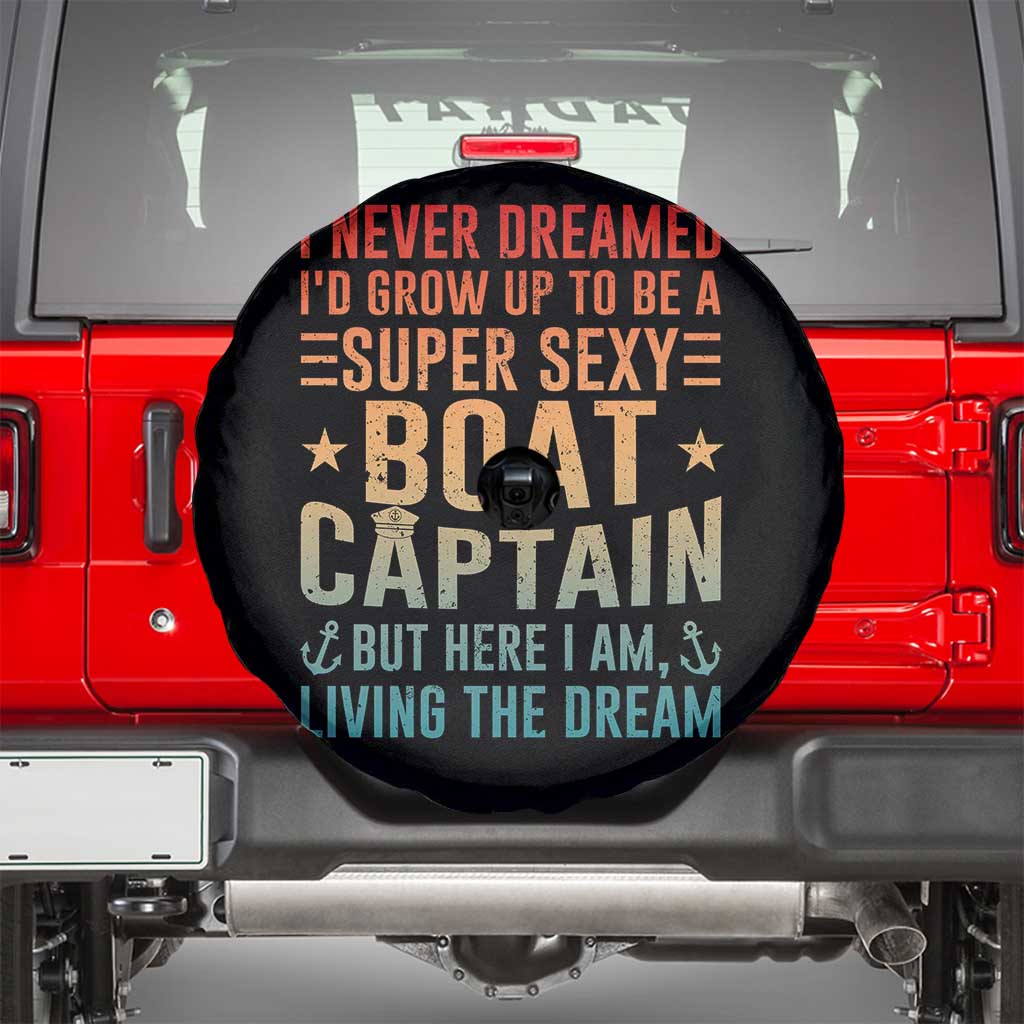 Funny I Never Dreamed Id Grow Up To Be A Sexy Boat Captain Spare Tire Cover Pontoon Boat Captain TS11 Black Print Your Wear