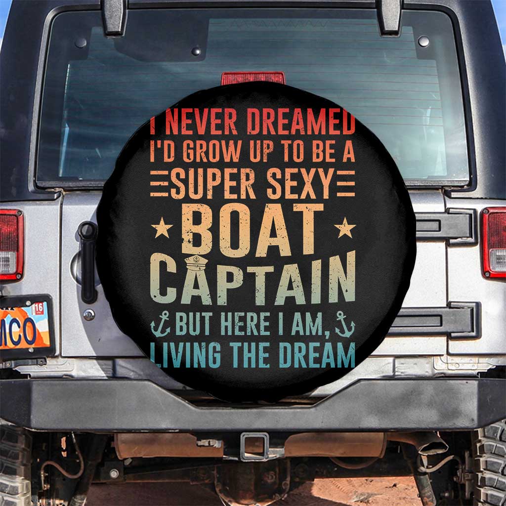 Funny I Never Dreamed Id Grow Up To Be A Sexy Boat Captain Spare Tire Cover Pontoon Boat Captain TS11 No hole Black Print Your Wear