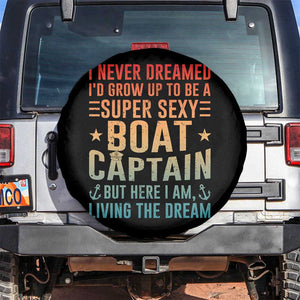 Funny I Never Dreamed Id Grow Up To Be A Sexy Boat Captain Spare Tire Cover Pontoon Boat Captain TS11 No hole Black Print Your Wear