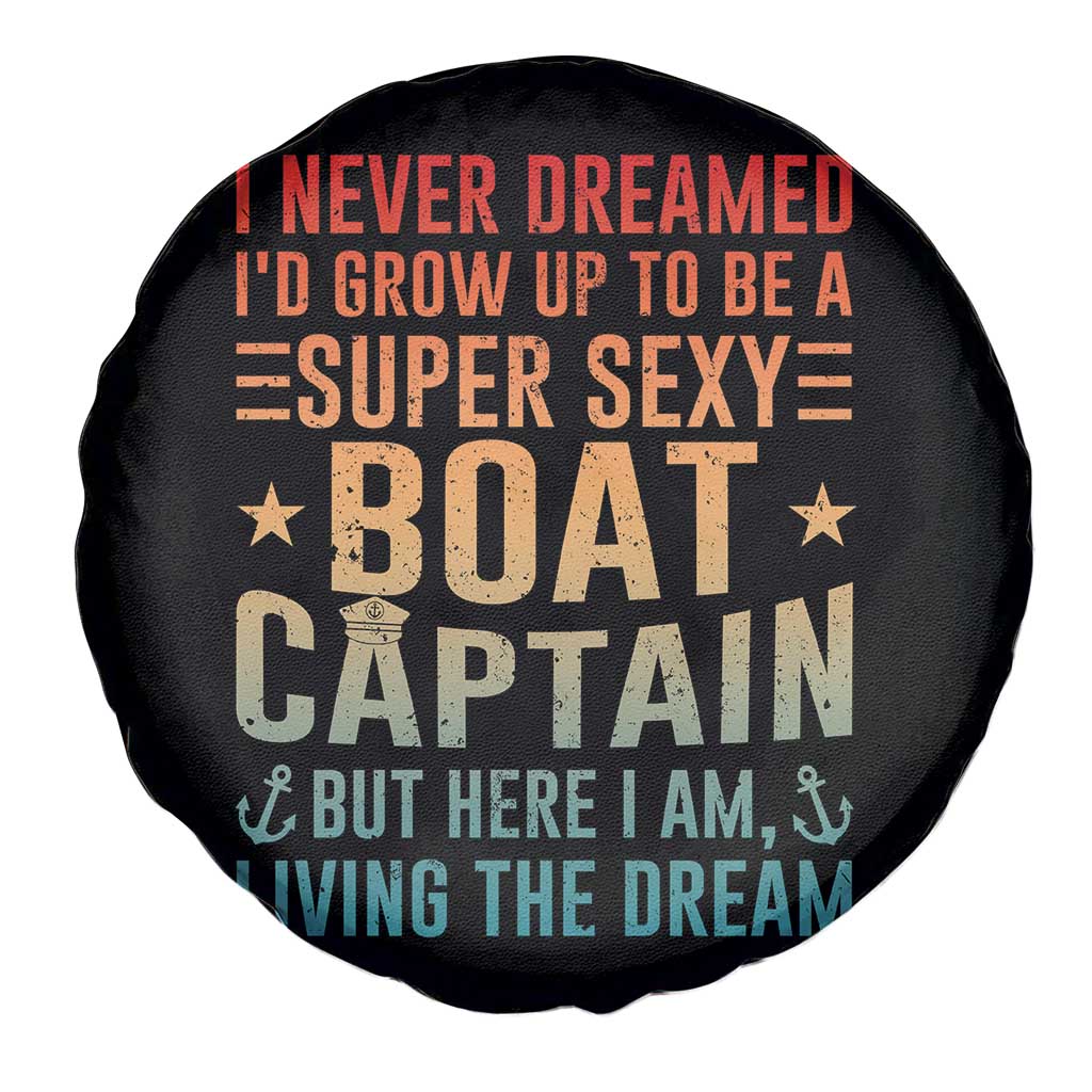Funny I Never Dreamed Id Grow Up To Be A Sexy Boat Captain Spare Tire Cover Pontoon Boat Captain TS11 Print Your Wear