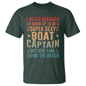 Funny I Never Dreamed Id Grow Up To Be A Sexy Boat Captain T Shirt Pontoon Boat Captain TS11 Dark Forest Green Print Your Wear