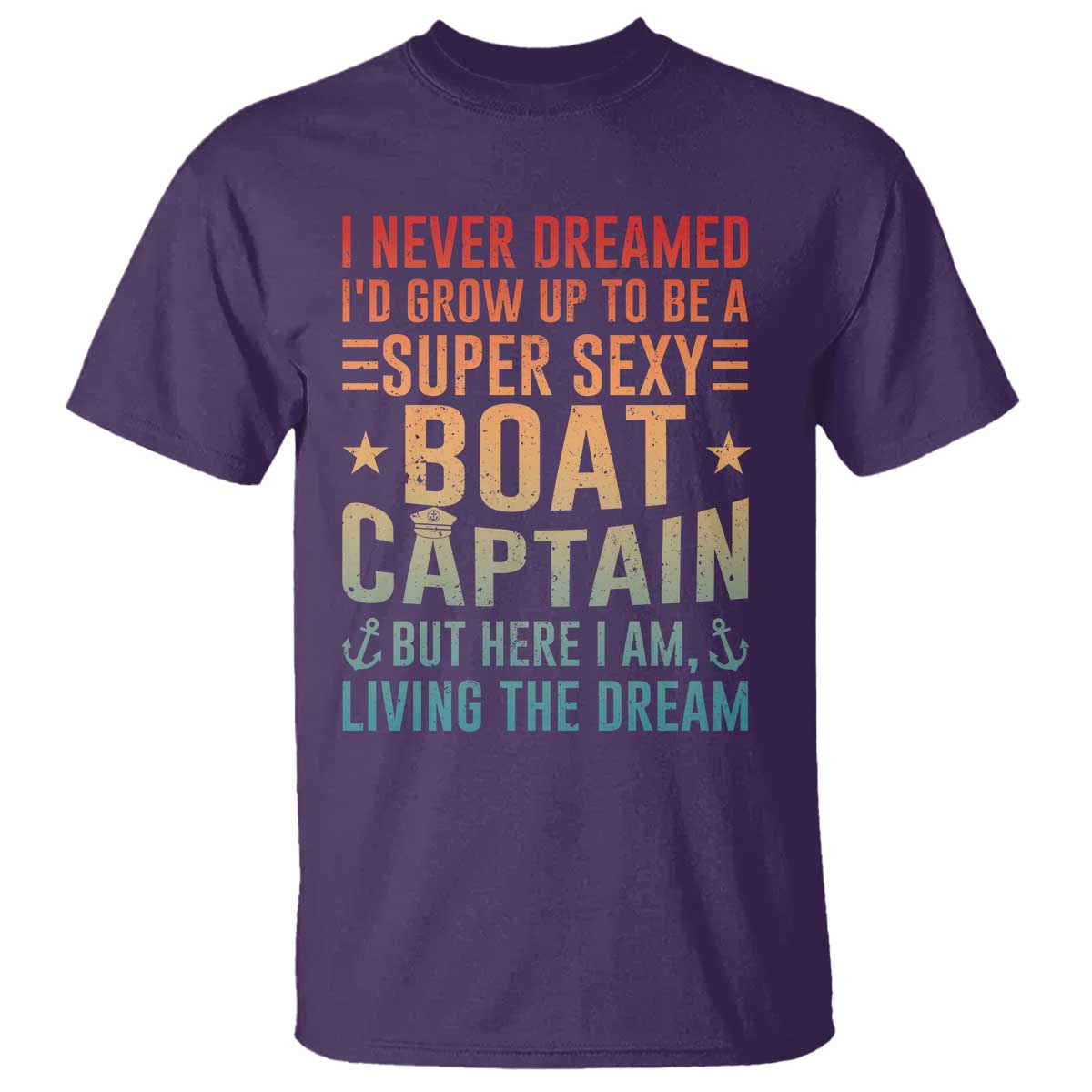Funny I Never Dreamed Id Grow Up To Be A Sexy Boat Captain T Shirt Pontoon Boat Captain TS11 Purple Print Your Wear