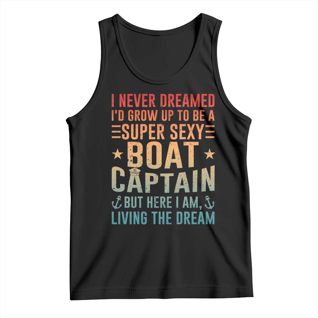 Funny I Never Dreamed Id Grow Up To Be A Sexy Boat Captain Tank Top Pontoon Boat Captain TS11 Black Print Your Wear