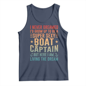 Funny I Never Dreamed Id Grow Up To Be A Sexy Boat Captain Tank Top Pontoon Boat Captain TS11 Navy Print Your Wear