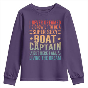 Funny I Never Dreamed Id Grow Up To Be A Sexy Boat Captain Youth Sweatshirt Pontoon Boat Captain TS11 Purple Print Your Wear