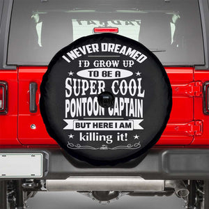 Funny I Never Dreamed Id Grow Up To Be A Super Cool Pontoon Captain Spare Tire Cover Pontoon Boat Captain TS11 Black Print Your Wear