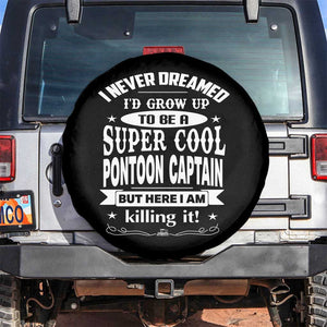 Funny I Never Dreamed Id Grow Up To Be A Super Cool Pontoon Captain Spare Tire Cover Pontoon Boat Captain TS11 No hole Black Print Your Wear