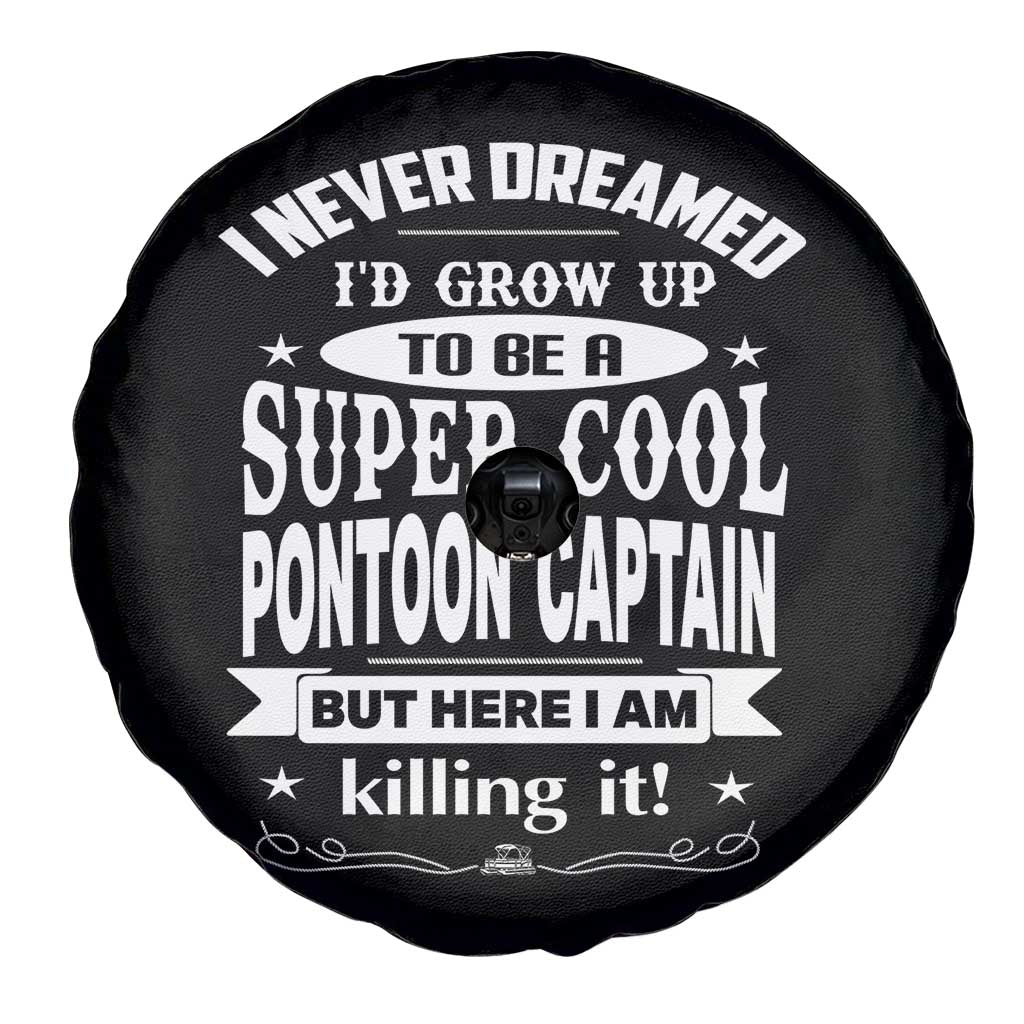Funny I Never Dreamed Id Grow Up To Be A Super Cool Pontoon Captain Spare Tire Cover Pontoon Boat Captain TS11 Print Your Wear