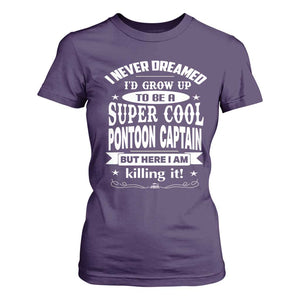 Funny I Never Dreamed Id Grow Up To Be A Super Cool Pontoon Captain T Shirt For Women Pontoon Boat Captain TS11 Purple Print Your Wear