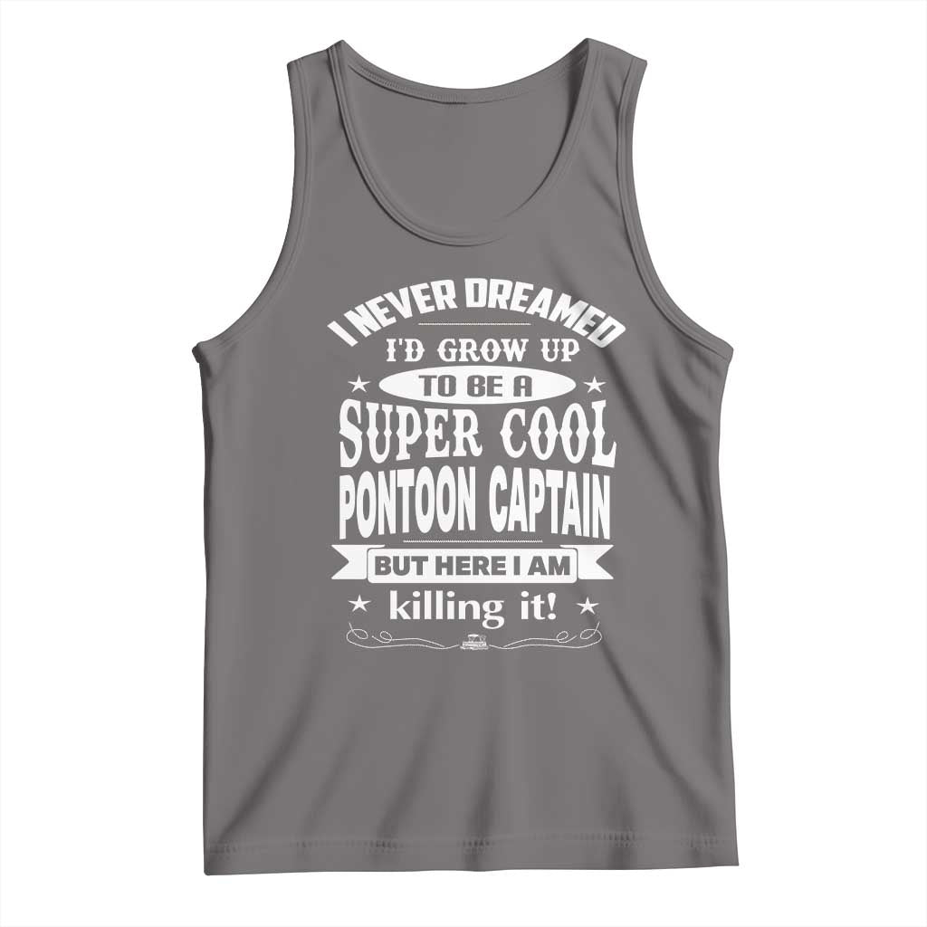 Funny I Never Dreamed Id Grow Up To Be A Super Cool Pontoon Captain Tank Top Pontoon Boat Captain TS11 Deep Heather Print Your Wear