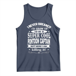 Funny I Never Dreamed Id Grow Up To Be A Super Cool Pontoon Captain Tank Top Pontoon Boat Captain TS11 Navy Print Your Wear