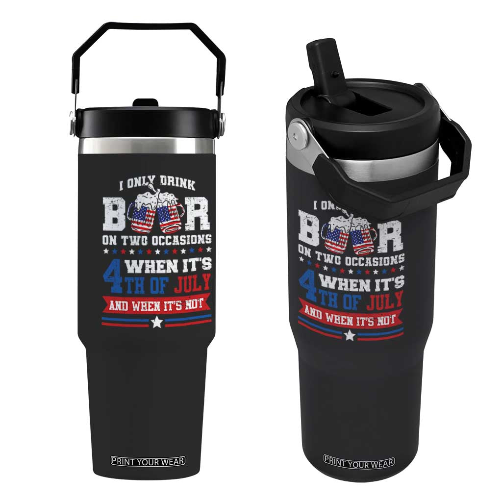 Funny I Only Drink Beer On Two Occasions When Its 4th Of July And When Its Not Flip Straw Tumbler July 4th Drinking TS11 One Size: 30 oz Black Print Your Wear