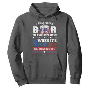 Funny I Only Drink Beer On Two Occasions When Its 4th Of July And When Its Not Hoodie July 4th Drinking TS11 Dark Heather Print Your Wear