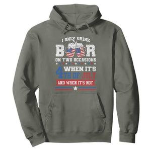 Funny I Only Drink Beer On Two Occasions When Its 4th Of July And When Its Not Hoodie July 4th Drinking TS11 Military Green Print Your Wear