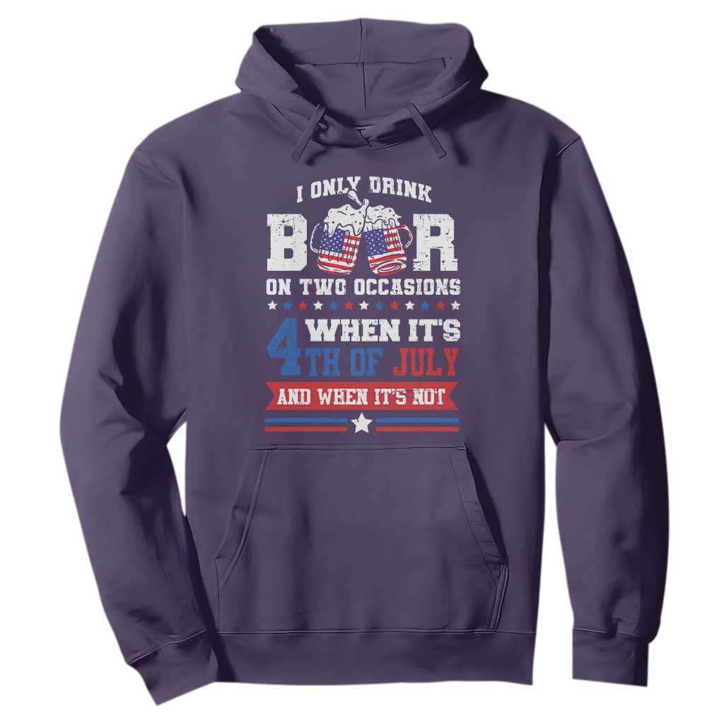 Funny I Only Drink Beer On Two Occasions When Its 4th Of July And When Its Not Hoodie July 4th Drinking TS11 Purple Print Your Wear