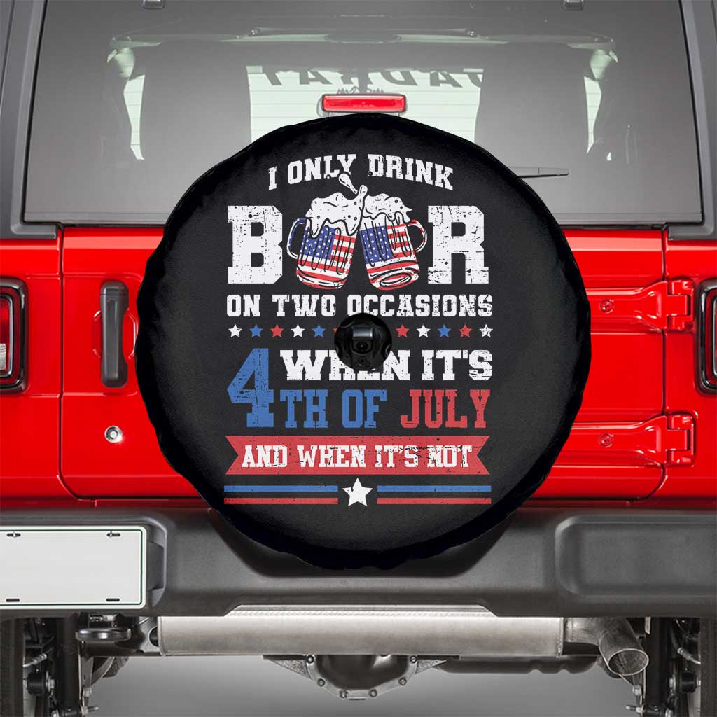 Funny I Only Drink Beer On Two Occasions When Its 4th Of July And When Its Not Spare Tire Cover July 4th Drinking TS11 Black Print Your Wear