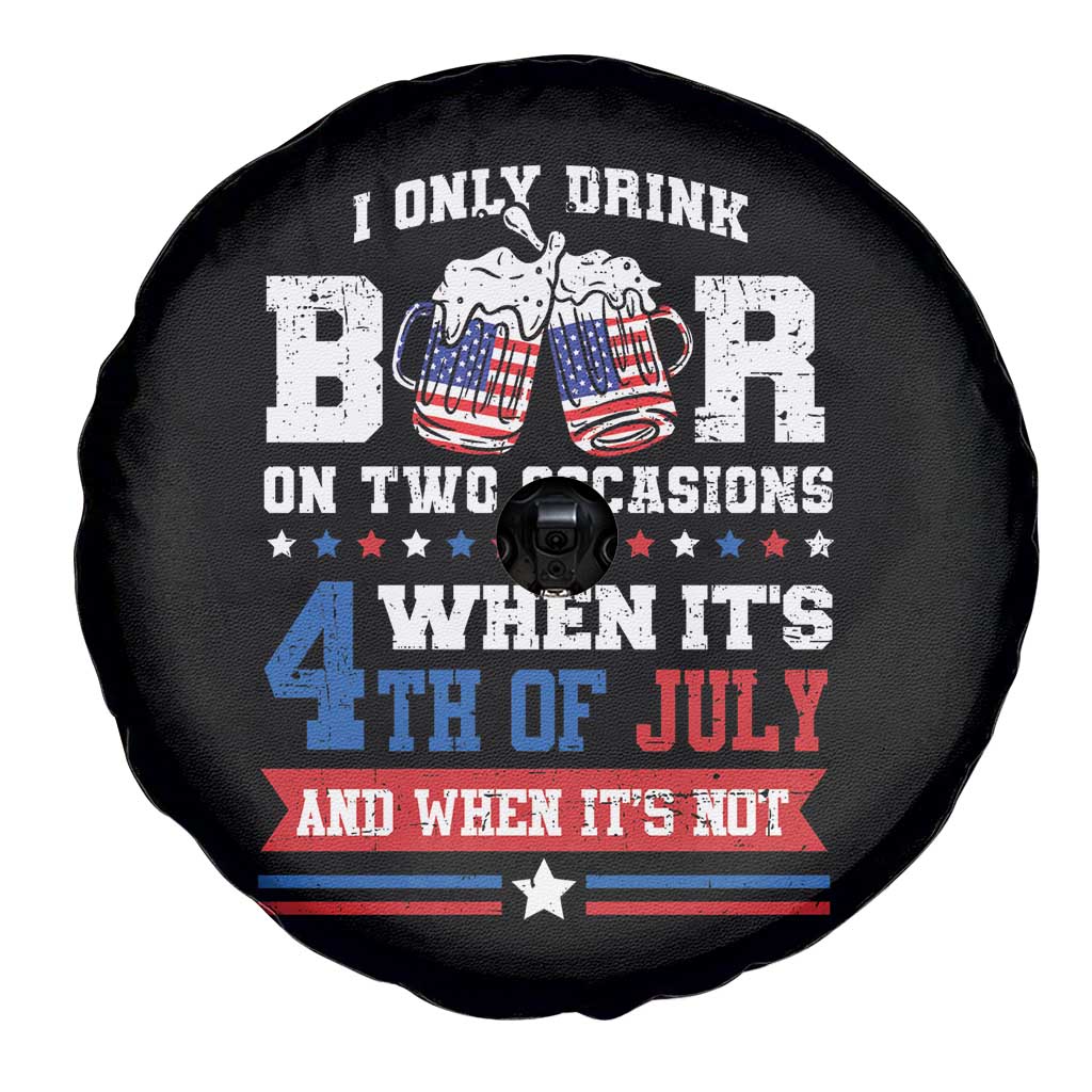 Funny I Only Drink Beer On Two Occasions When Its 4th Of July And When Its Not Spare Tire Cover July 4th Drinking TS11 Print Your Wear