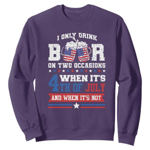Funny I Only Drink Beer On Two Occasions When Its 4th Of July And When Its Not Sweatshirt July 4th Drinking TS11 Purple Print Your Wear