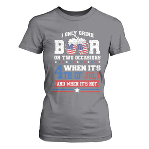 Funny I Only Drink Beer On Two Occasions When Its 4th Of July And When Its Not T Shirt For Women July 4th Drinking TS11 Charcoal Print Your Wear