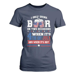 Funny I Only Drink Beer On Two Occasions When Its 4th Of July And When Its Not T Shirt For Women July 4th Drinking TS11 Navy Print Your Wear