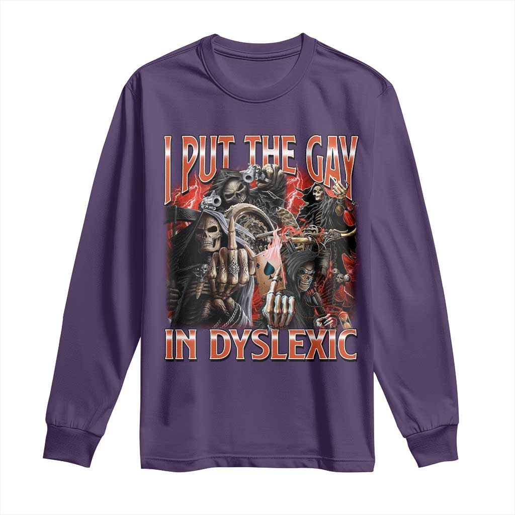 Funny I Put The Gay In Dyslexic Long Sleeve Shirt Hard Skeleton Meme Bootleg TS11 Purple Print Your Wear