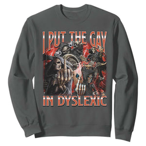 Funny I Put The Gay In Dyslexic Sweatshirt Hard Skeleton Meme Bootleg TS11 Dark Heather Print Your Wear