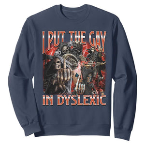Funny I Put The Gay In Dyslexic Sweatshirt Hard Skeleton Meme Bootleg TS11 Navy Print Your Wear
