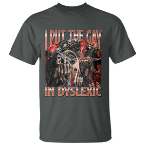 Funny I Put The Gay In Dyslexic T Shirt Hard Skeleton Meme Bootleg TS11 Dark Heather Print Your Wear