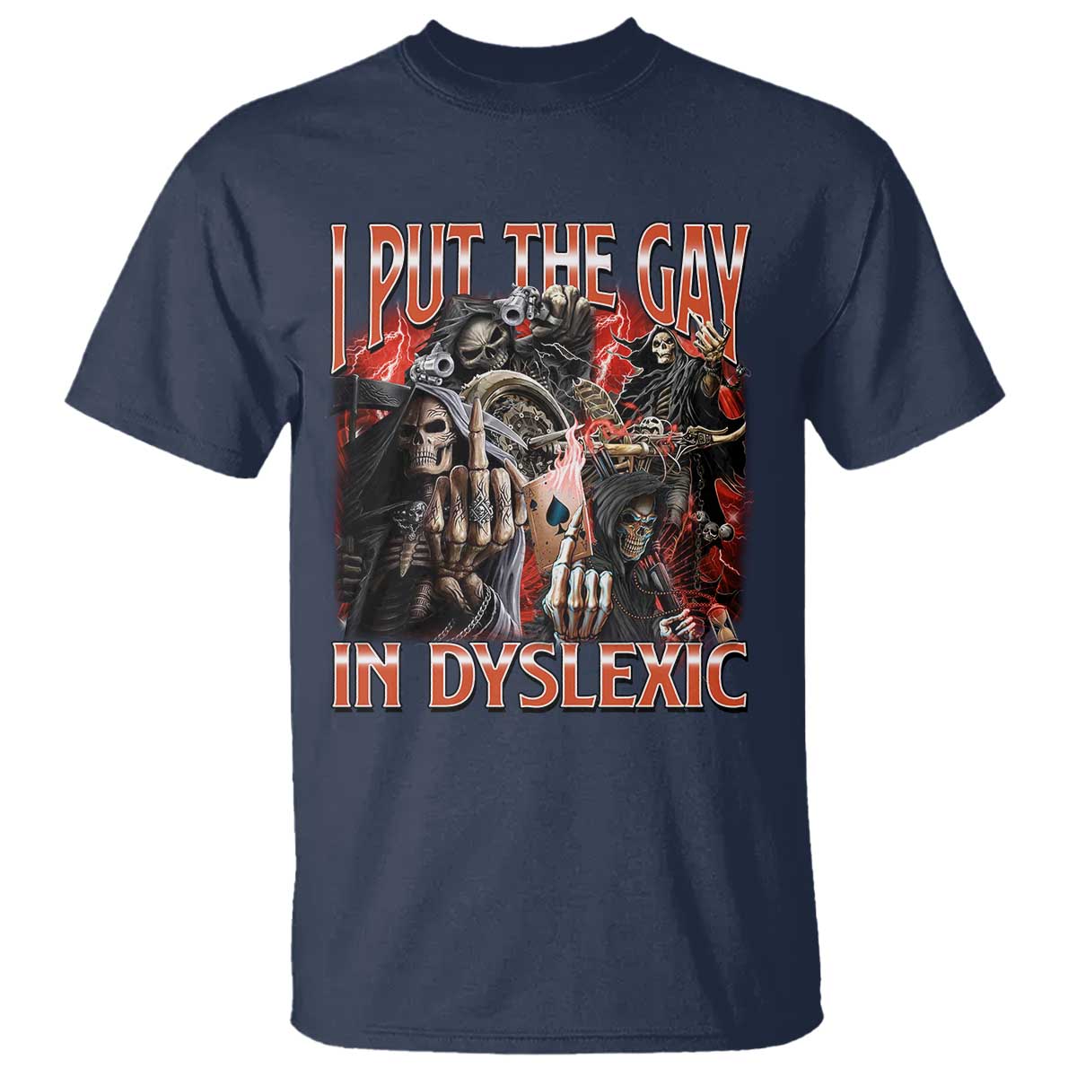 Funny I Put The Gay In Dyslexic T Shirt Hard Skeleton Meme Bootleg TS11 Navy Print Your Wear