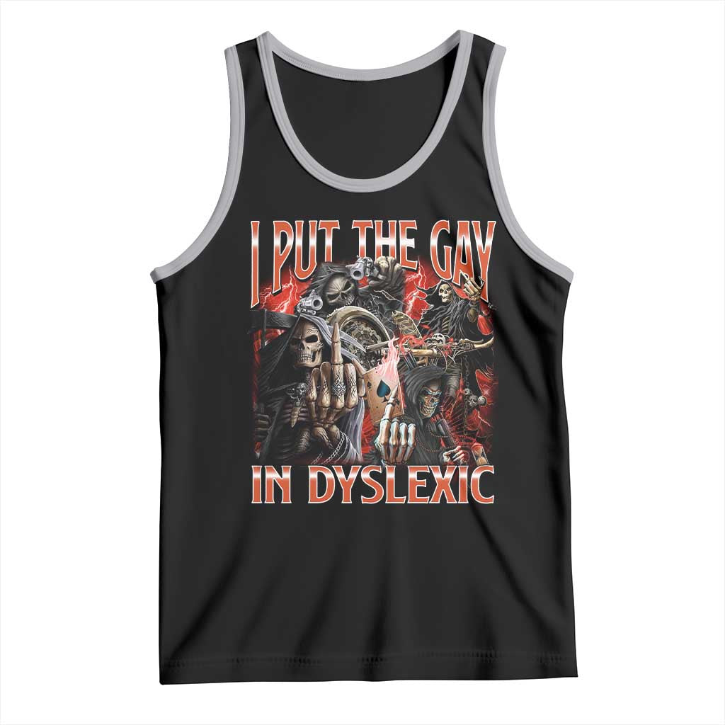 Funny I Put The Gay In Dyslexic Tank Top Hard Skeleton Meme Bootleg TS11 Black Athletic Heather Print Your Wear