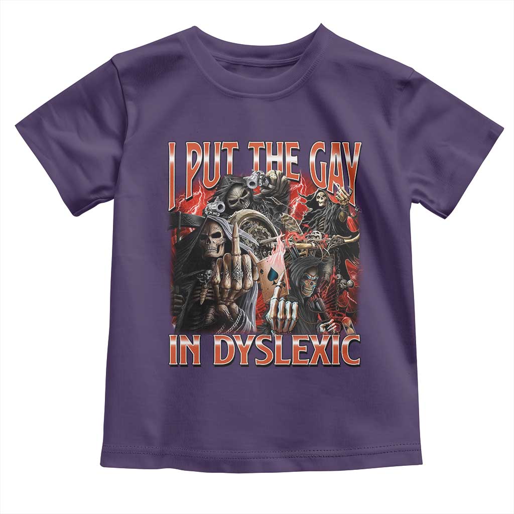 Funny I Put The Gay In Dyslexic Toddler T Shirt Hard Skeleton Meme Bootleg TS11 Purple Print Your Wear