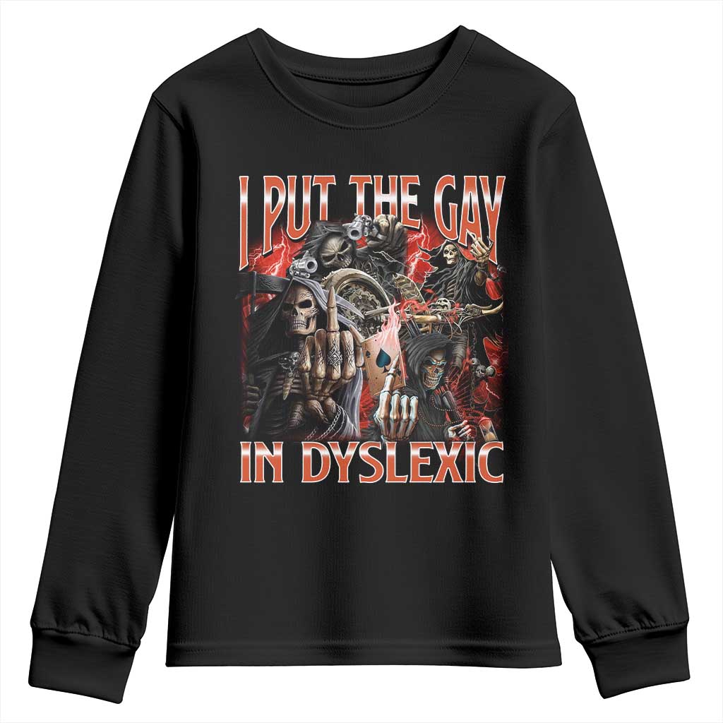 Funny I Put The Gay In Dyslexic Youth Sweatshirt Hard Skeleton Meme Bootleg TS11 Black Print Your Wear