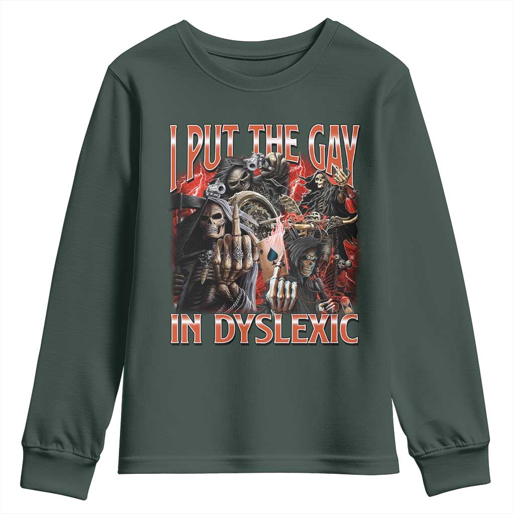 Funny I Put The Gay In Dyslexic Youth Sweatshirt Hard Skeleton Meme Bootleg TS11 Dark Forest Green Print Your Wear
