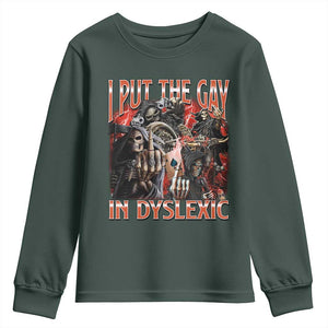 Funny I Put The Gay In Dyslexic Youth Sweatshirt Hard Skeleton Meme Bootleg TS11 Dark Forest Green Print Your Wear