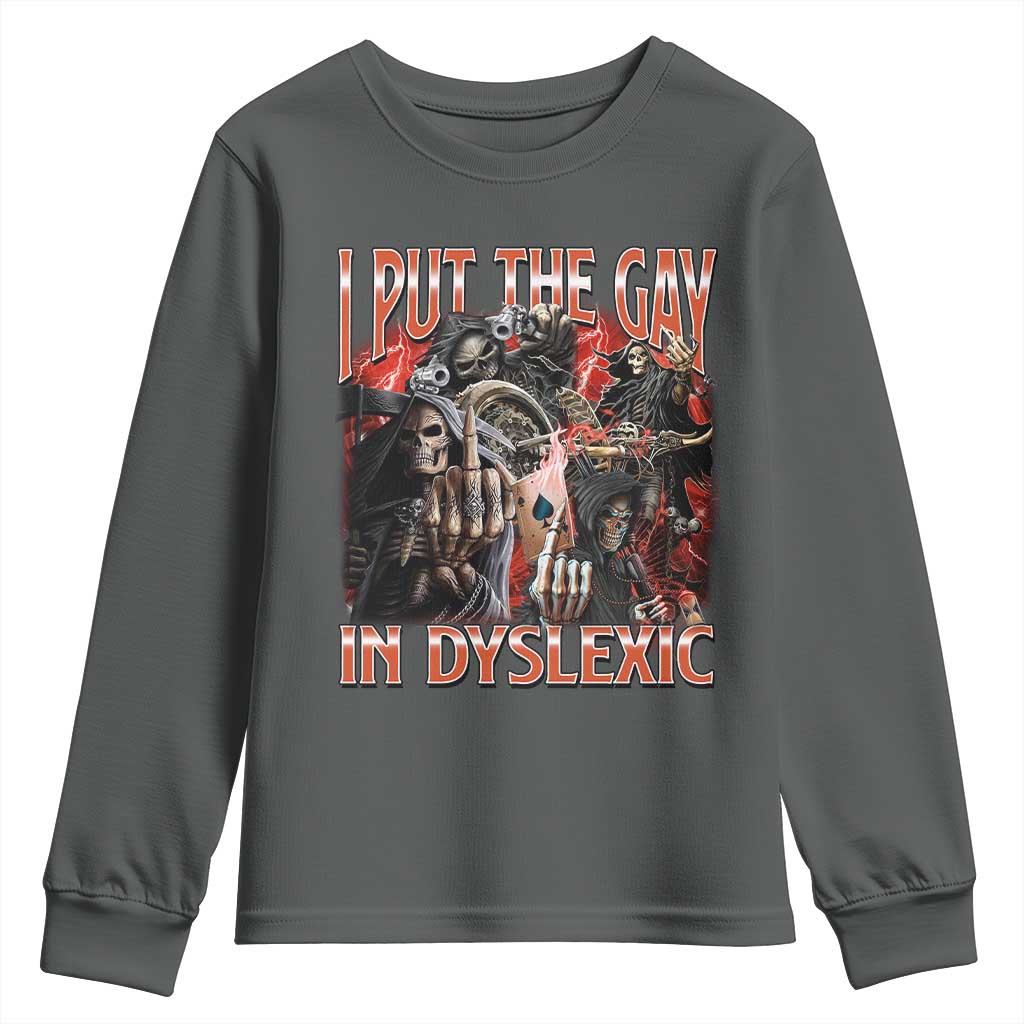 Funny I Put The Gay In Dyslexic Youth Sweatshirt Hard Skeleton Meme Bootleg TS11 Dark Heather Print Your Wear