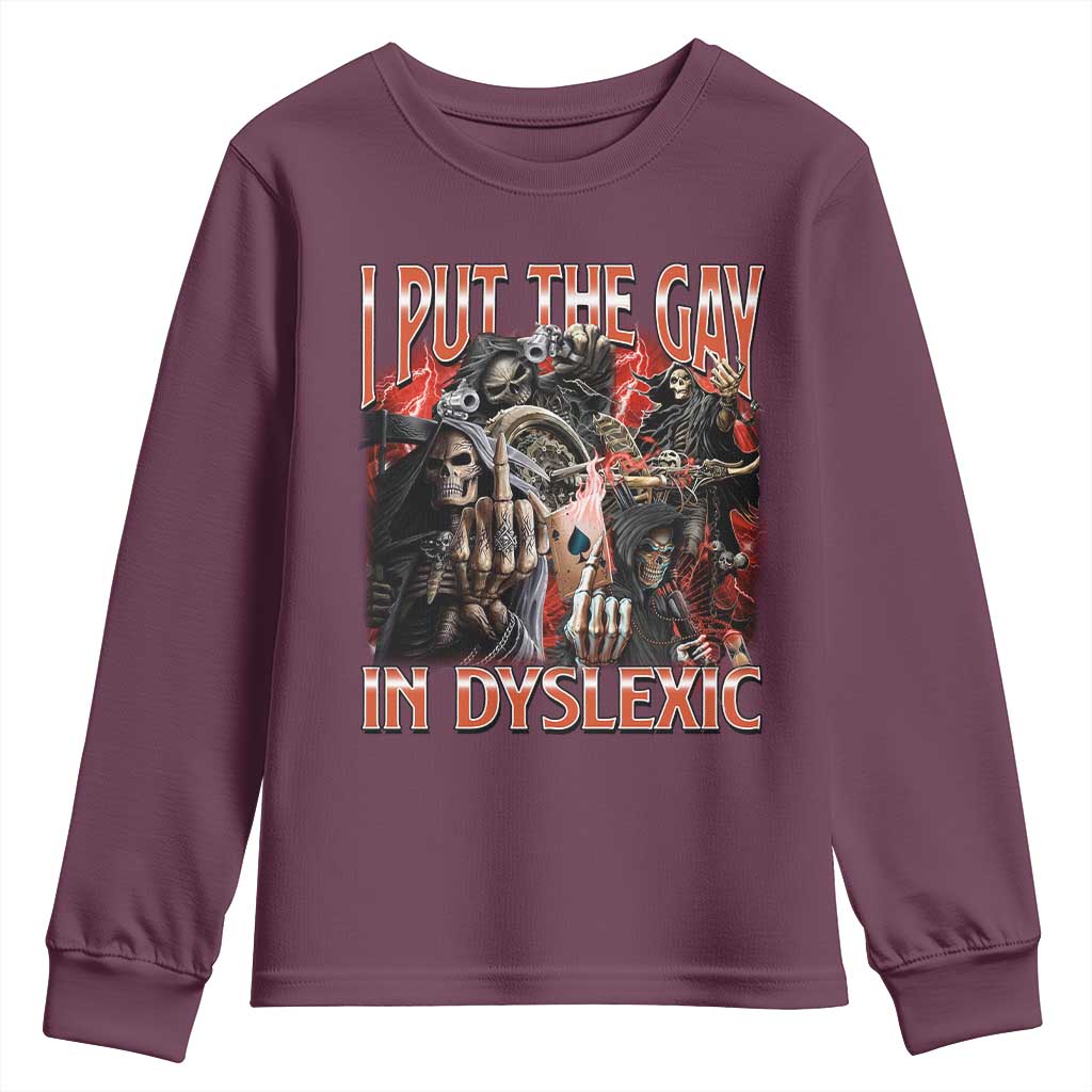 Funny I Put The Gay In Dyslexic Youth Sweatshirt Hard Skeleton Meme Bootleg TS11 Maroon Print Your Wear