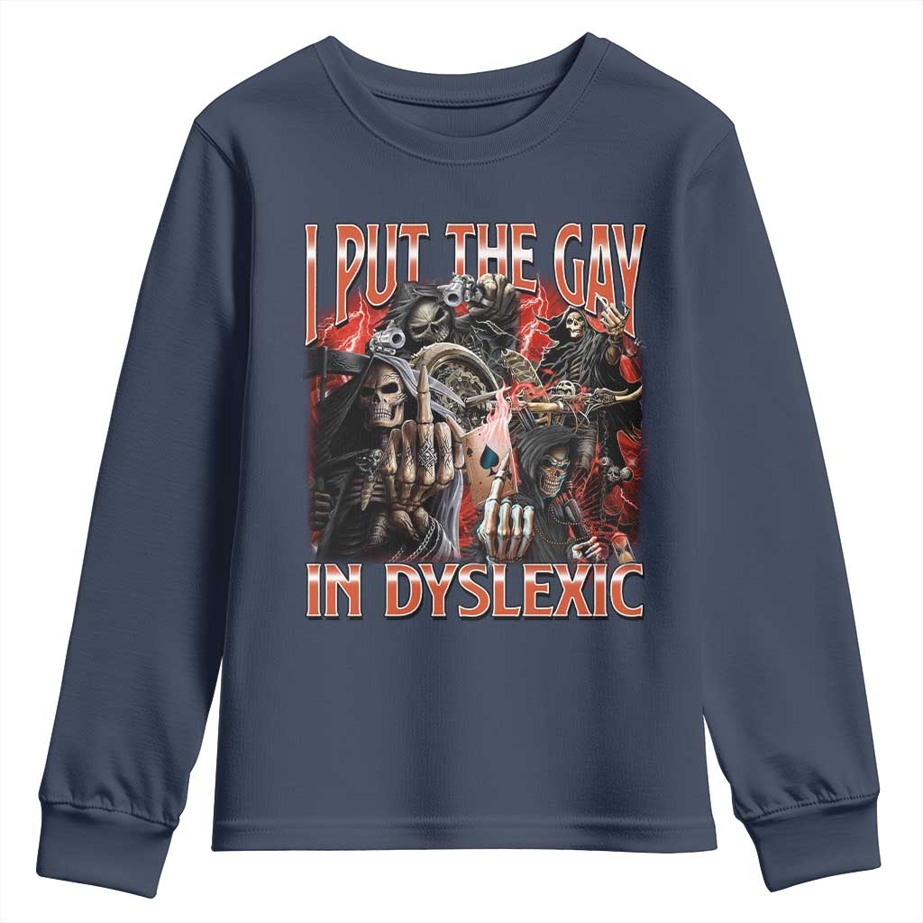 Funny I Put The Gay In Dyslexic Youth Sweatshirt Hard Skeleton Meme Bootleg TS11 Navy Print Your Wear