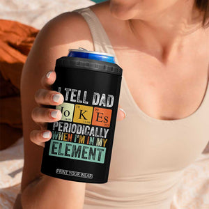 Funny I Tell Dad Jokes Periodically When Im In My Element 4 in 1 Can Cooler Tumbler Fathers Day TS11 Print Your Wear