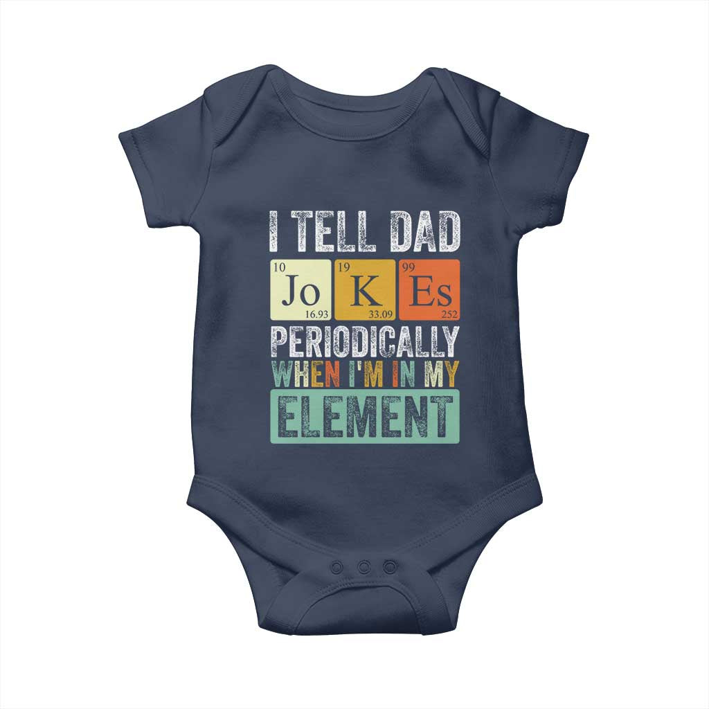 Funny I Tell Dad Jokes Periodically When I'm In My Element Baby Onesie Father's Day TS11 Navy Print Your Wear